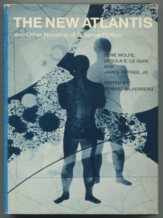 Item #192212 The New Atlantis and Other Novellas of Science Fiction. Gene WOLFE, Ursula K. Le Guin