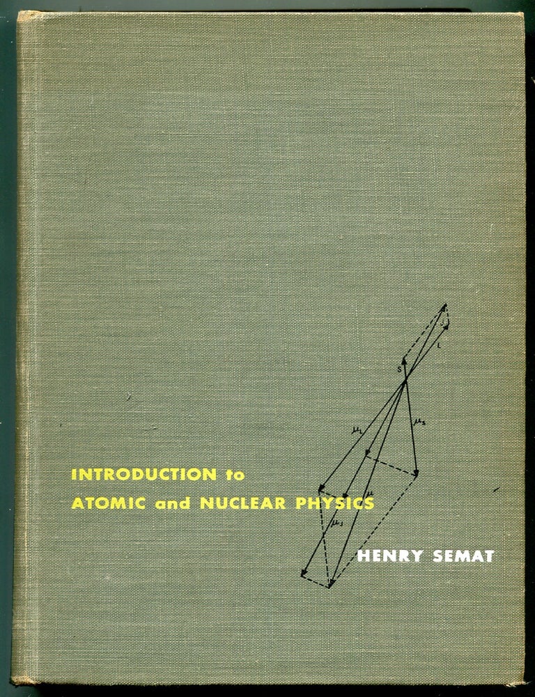 Item #192303 Introduction to Atomic and Nuclear Physics. Henry SEMAT.