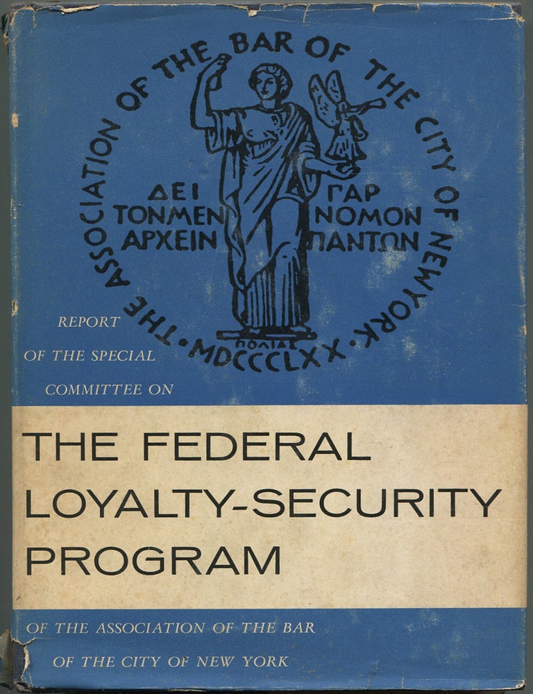 Item #192530 Report of the Special Committee on The Federal Loyalty-Security Program of The Association Of The Bar Of The City Of New York. ASSOCIATION OF THE BAR OF THE CITY OF NEW YORK.