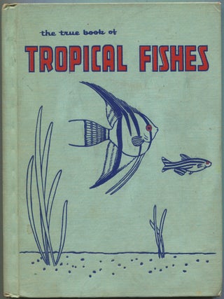 Item #192626 The True Book of Tropical Fishes. Ray BROEKEL