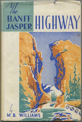 Item #192634 The Banff Jasper Highway: Descriptive Guide. M. B WILLIAMS