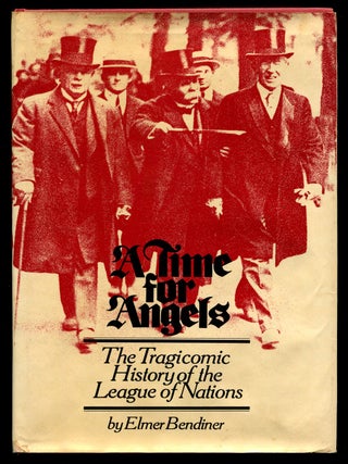 Item #192670 A Time for Angels: The Tragicomic History of the League of Nations. Elmer BENDINER