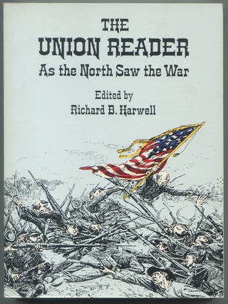 Item #192678 The Union Reader: As the North Saw the War. Richard B. HARWELL