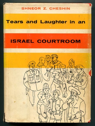 Item #192686 Tears and Laughter in an Israel Courtroom. Shneor Z. CHESHIN