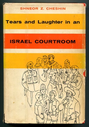 Item #192686 Tears and Laughter in an Israel Courtroom. Shneor Z. CHESHIN
