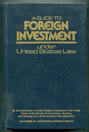 Item #192827 A Guide to Foreign Investment Under United States Law