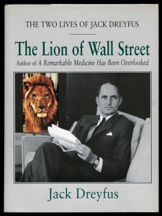 Item #193139 The Lion of Wall Street: The Two Lives of Jack Dreyfus. Jack DREYFUS