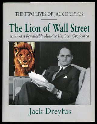 Item #193139 The Lion of Wall Street: The Two Lives of Jack Dreyfus. Jack DREYFUS