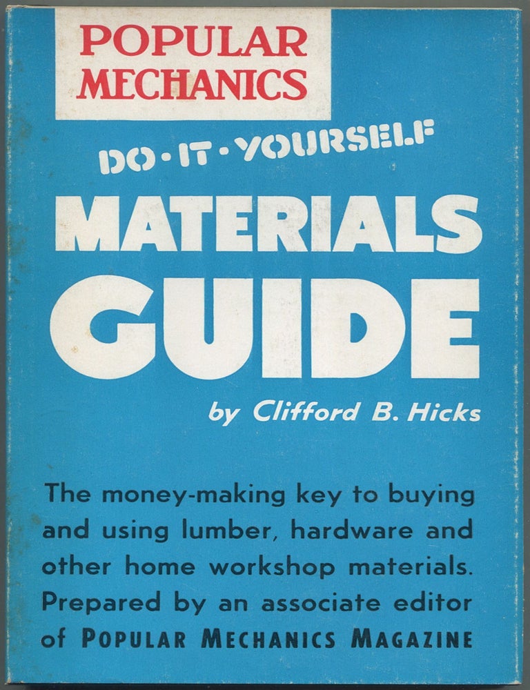 Item #193388 Popular Mechanics: Do It Yourself Materials Guide. Clifford B. HICKS.