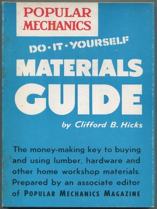 Item #193388 Popular Mechanics: Do It Yourself Materials Guide. Clifford B. HICKS