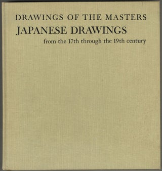 Item #193466 Drawings of the Masters: Japanese Drawings From the 17th through the 19th Century....