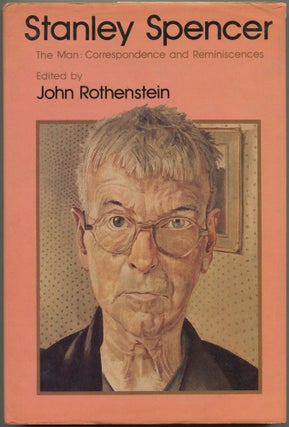 Item #193471 Stanley Spencer: The Man: Correspondence and Reminiscences. John ROTHENSTEIN
