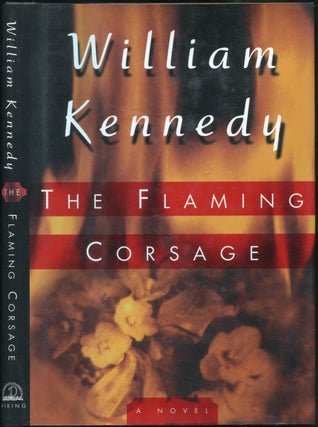 Item #195380 The Flaming Corsage. William KENNEDY