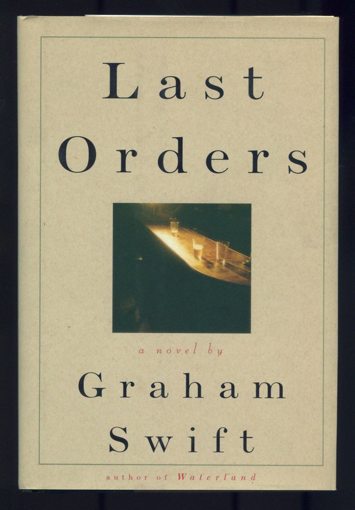 Item #196736 Last Orders. Graham SWIFT.
