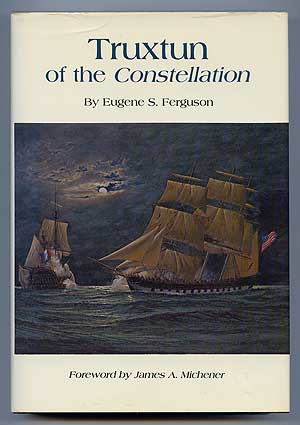 Item #197290 Truxtun of the Constellation: The Life of Commodore Thomas Turxtun, U.S. Navy...