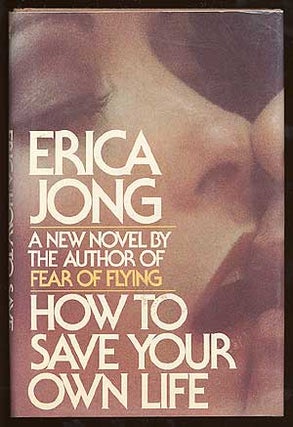 Item #19739 How to Save Your Own Life. Erica JONG