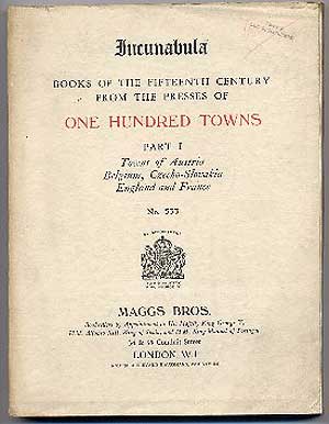 Item #197525 Bibliotheca Incunabulorum: A Collection of Books from One Hundred Towns Illustrating...
