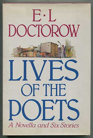 Item #198661 Lives of the Poets: Six Stories and a Novella. E. L. DOCTOROW.