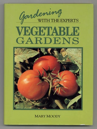 Item #199792 Gardening With the Experts: Vegetable Gardens. Mary MOODY