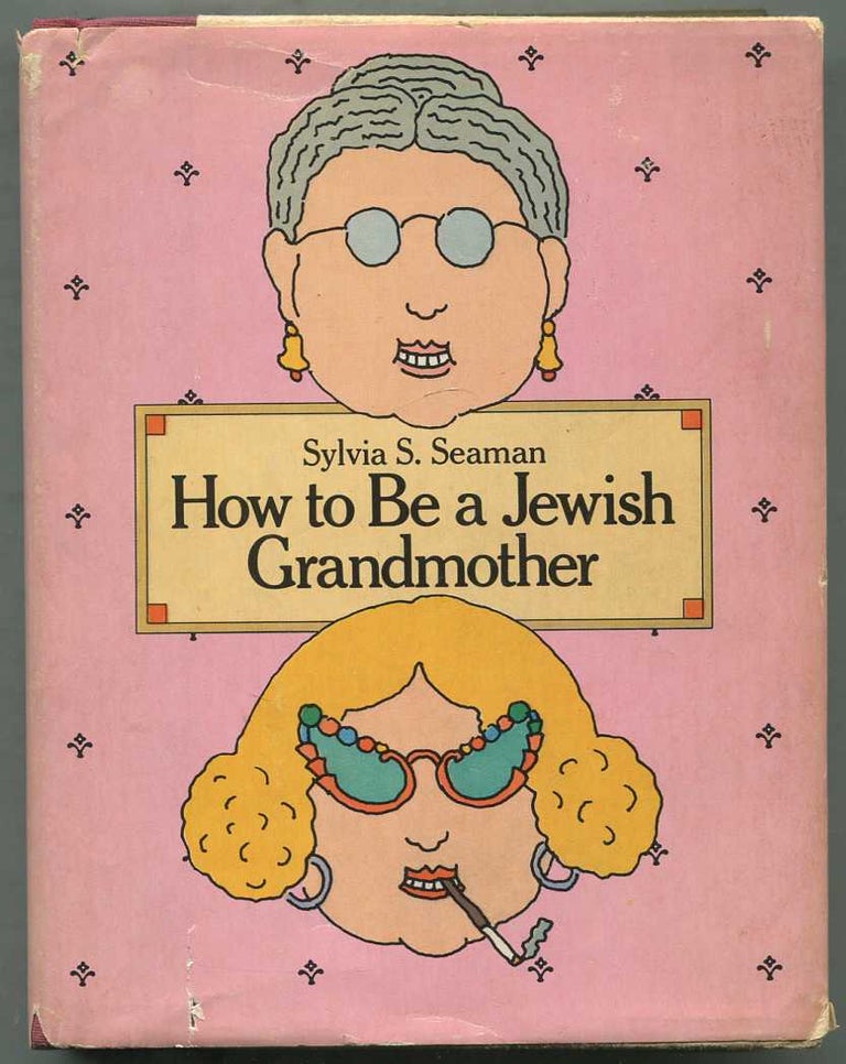Item #200761 How to Be a Jewish Grandmother. Sylvia S. SEAMAN.