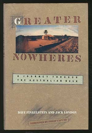 Item #202222 Greater Nowheres: A journey through the Australian Bush. Dave FINKELSTEIN, Jack London