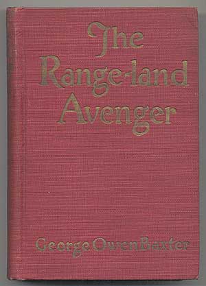 Item #206897 The Range-land Avenger. George Owen BAXTER, Frederick Faust aka Max Brand