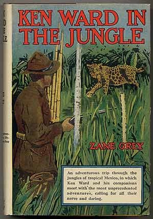 Item #209570 Ken Ward in the Jungle. Zane GREY