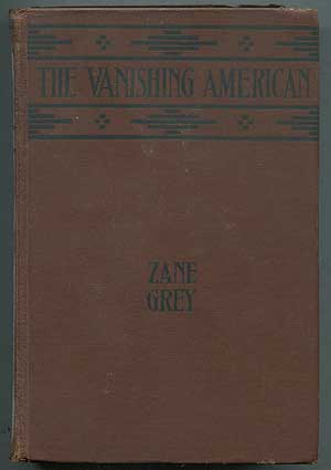 Item #209571 The Vanishing American. Zane GREY.