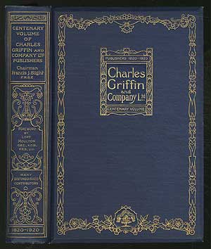 Item #210036 The Centenary Volume of Charles Griffin and Company Ltd, Publishers 1820-1920. Lord MOULTON.