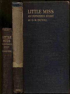Little Miss: An Unfinished Story. G. R DUVAL.