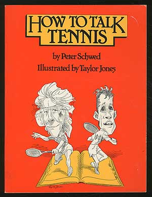 Item #211603 How to Talk Tennis. Peter SCHWED