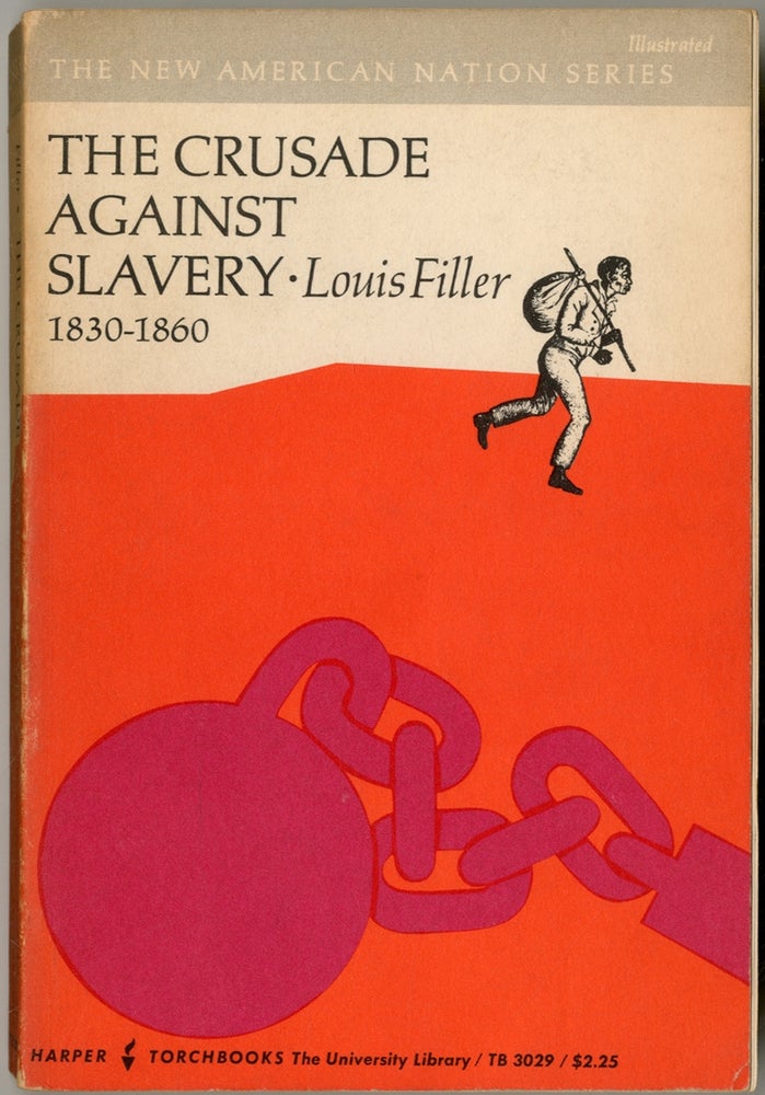 Item #212192 The Crusade Against Slavery: 1830-1860. Louis FILLER.