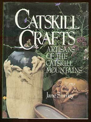 Catskill Crafts: Artisans of the Catskill Mountains. Jane SMILEY.
