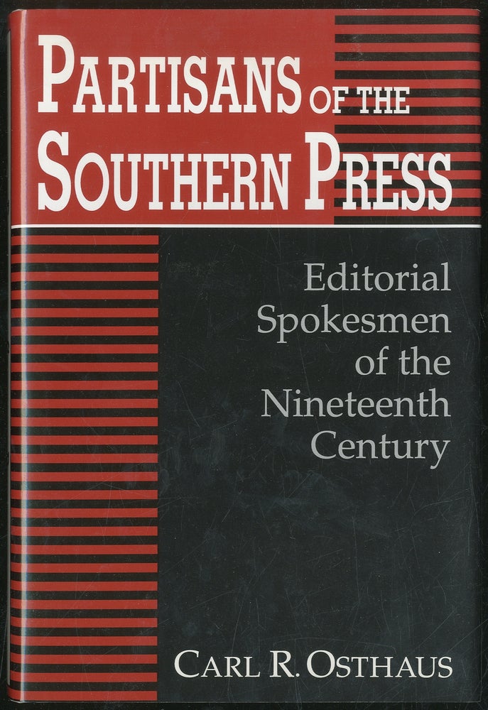 Item #213933 Partisans of the Southern Press. Carl R. OSTHAUS.