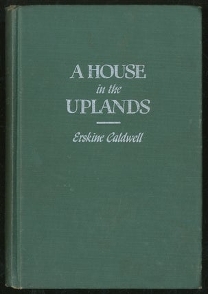 Item #213949 A House in the Uplands. Erskine CALDWELL