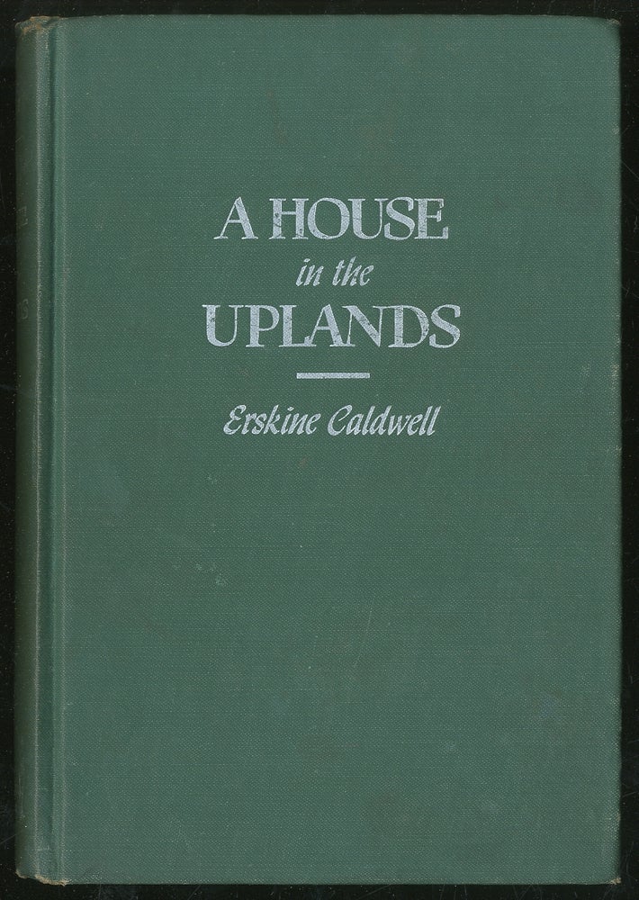 Item #213949 A House in the Uplands. Erskine CALDWELL.