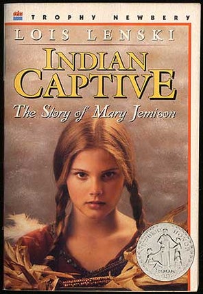Item #214304 Indian Captive: The Story of Mary Jemison. Lois LENSKI