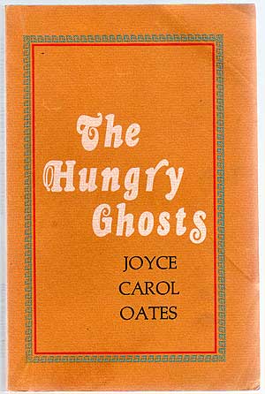 Item #215656 The Hungry Ghosts: Seven Allusive Comedies. Joyce Carol OATES.