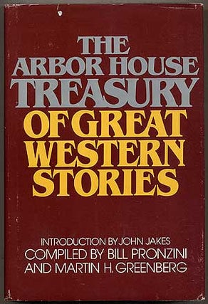 Item #216366 The Arbor House Treasury of Great Western Stories. Bill PRONZINI, Martin H. Greenberg