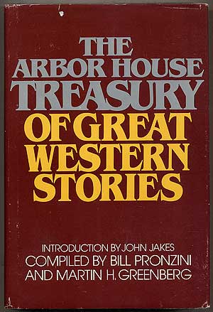 Item #216366 The Arbor House Treasury of Great Western Stories. Bill PRONZINI, Martin H. Greenberg.