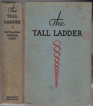 Item #217267 The Tall Ladder. Katharine Newlin BURT