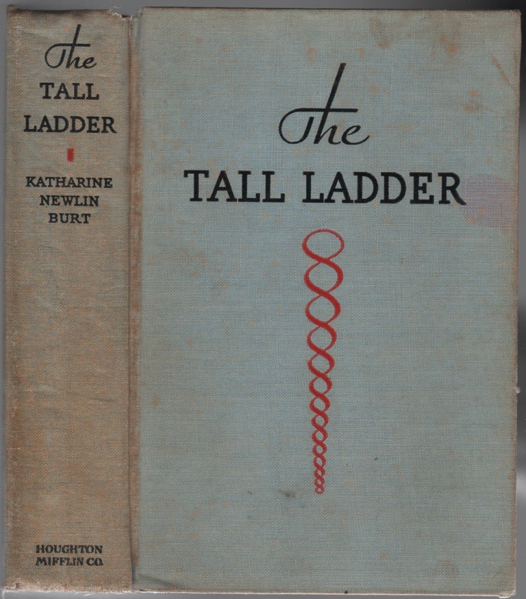 Item #217267 The Tall Ladder. Katharine Newlin BURT.