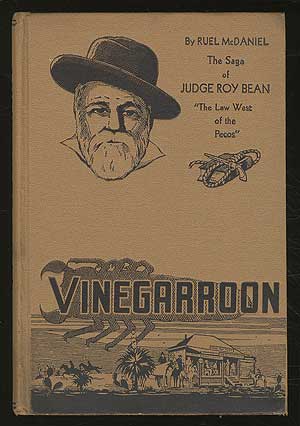 Item #217848 Vinegarroon: The Saga of Judge Roy Bean, "Law West of the Pecos" Ruel McDANIEL