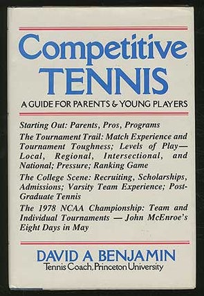 Item #218398 Competitive Tennis: A Guide for Parents & Young Players. David A. BENJAMIN