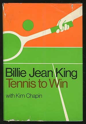 Item #218399 Tennis to Win. Billie Jean KING, Kim Chapin
