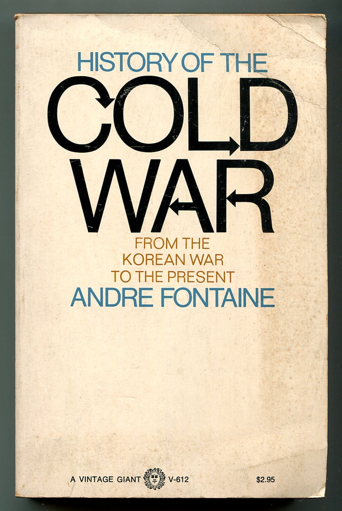 Item #218528 History of the Cold War: From the Korean War to the Present. André FONTAINE.