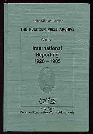 Item #219069 The Pulitzer Prize Archive: Vol. 1: International Reporting 1928-1985. Heinz-Dietrich FISCHER.
