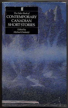 Item #219237 The Faber Book of Contemporary Canadian Short Stories. Michael ONDAATJE