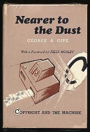 Item #219802 Nearer to the Dust. George A. GIPE.