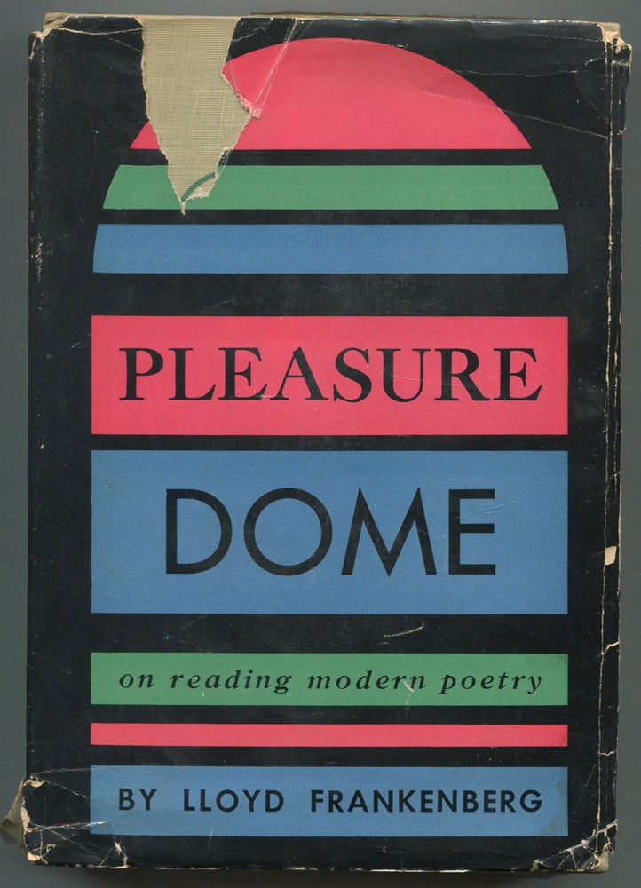 Item #219868 Pleasure Dome: On Reading Modern Poetry. Lloyd FRANKENBERG.